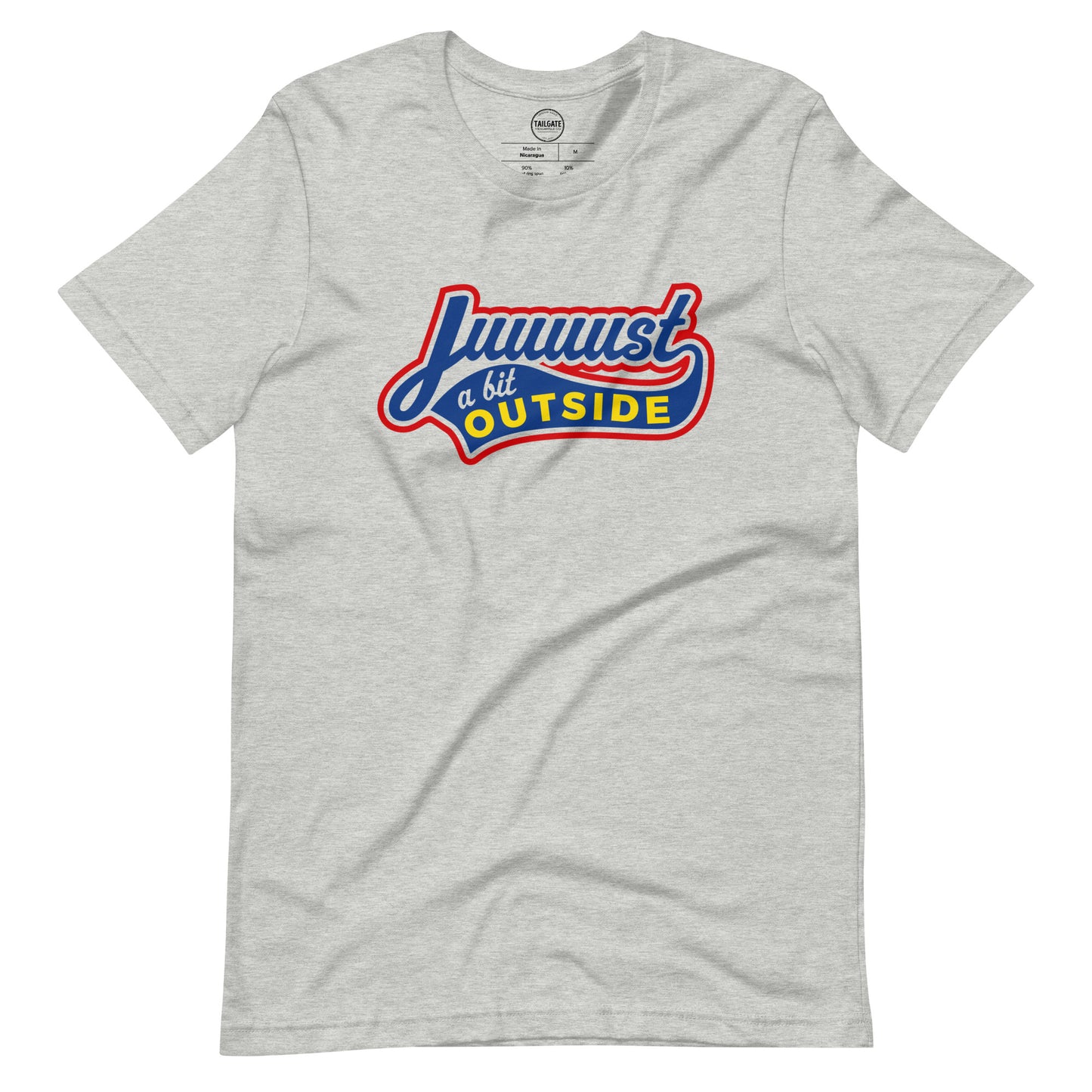 Image of heather athletic grey t-shirt with design of "Juuuust a bit Outside" in blue/red/yellow located on centre chest. Just a Bit Outside is an homage to the great baseball movie "Major League". This design is exclusive to Tailgate Mercantile and available only online.